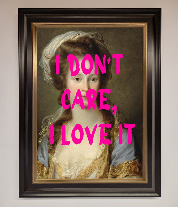 I Dont Care I Love It Framed Print-17