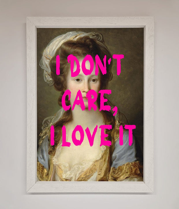 I Dont Care I Love It Framed Print-2