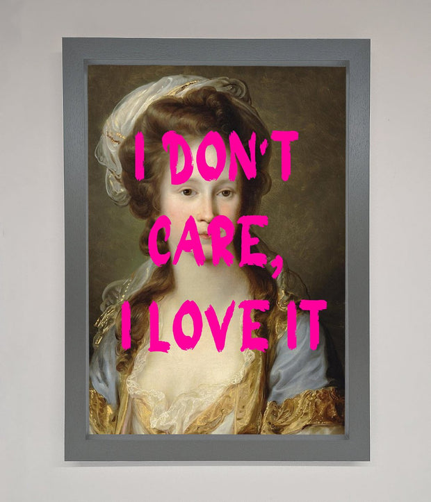 I Dont Care I Love It Framed Print-4