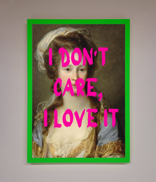 I Dont Care I Love It Framed Print-9