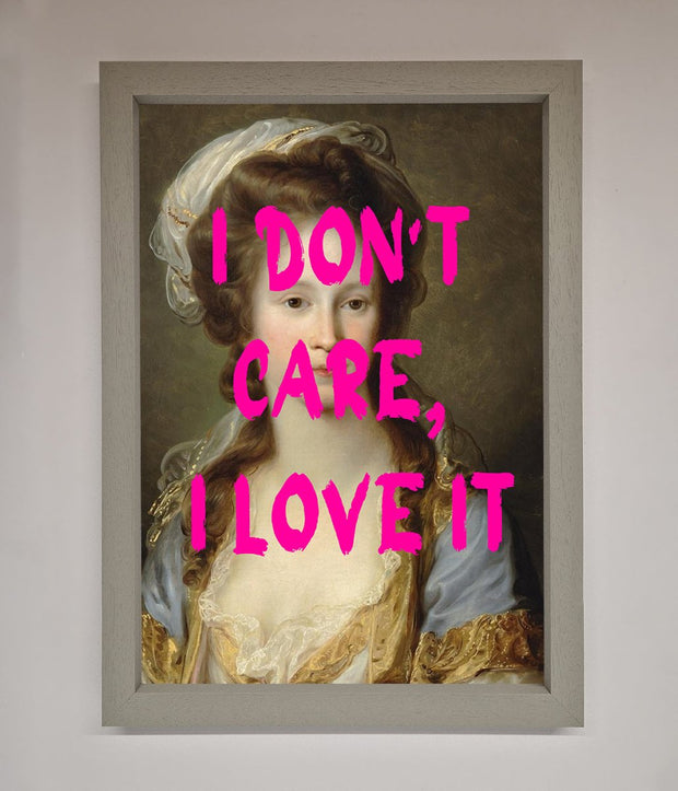 I Dont Care I Love It Framed Print-3