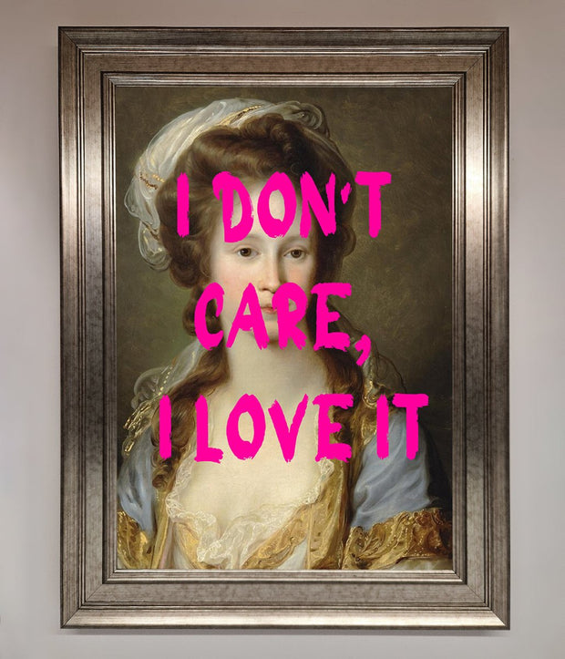 I Dont Care I Love It Framed Print-0