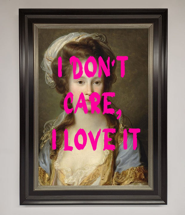 I Dont Care I Love It Framed Print-16