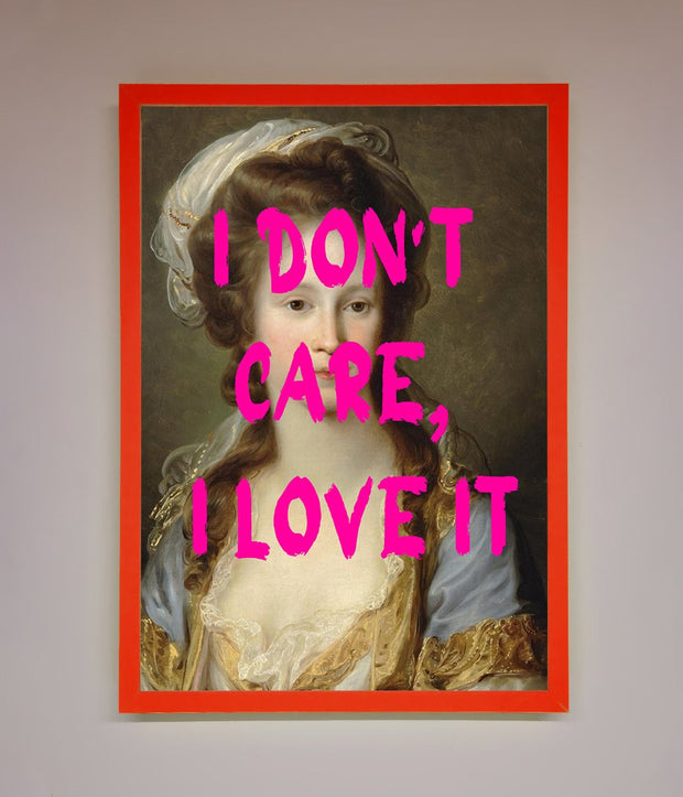 I Dont Care I Love It Framed Print-7