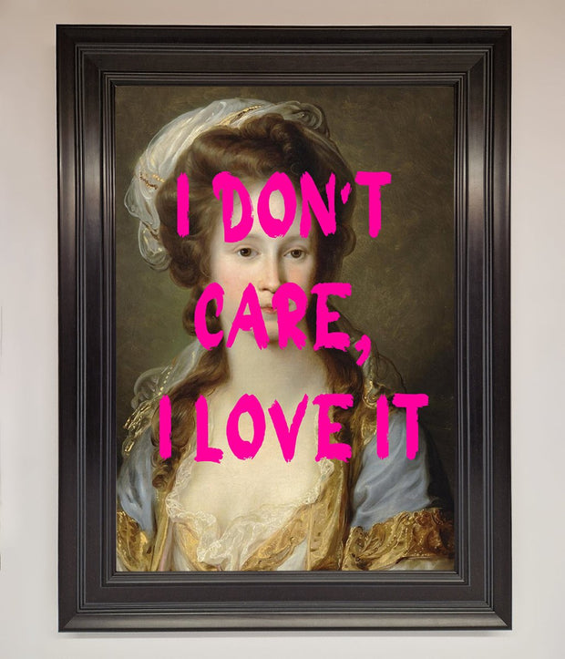 I Dont Care I Love It Framed Print-15