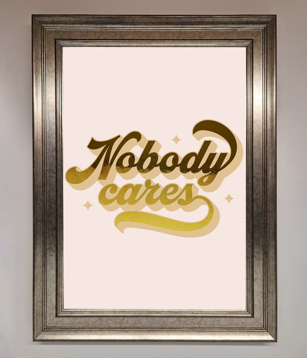 Nobody Cares Foil Print-1