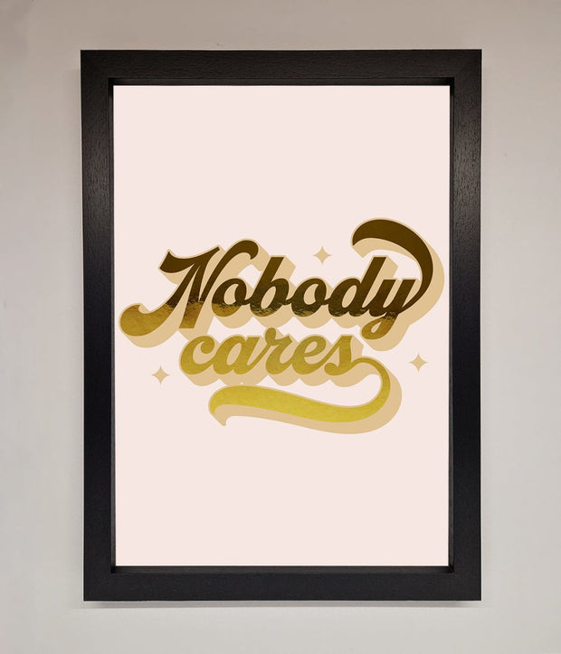 Nobody Cares Foil Print-0