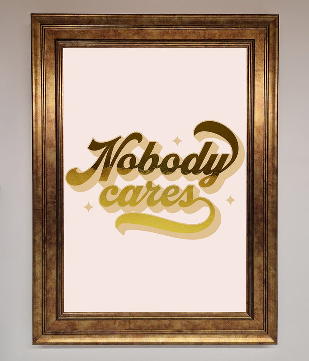 Nobody Cares Foil Print-3