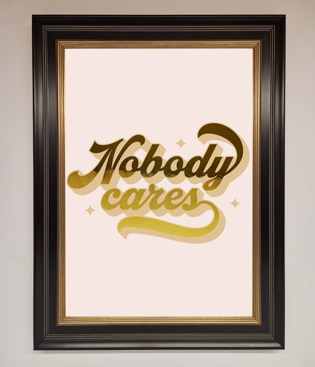Nobody Cares Foil Print-5