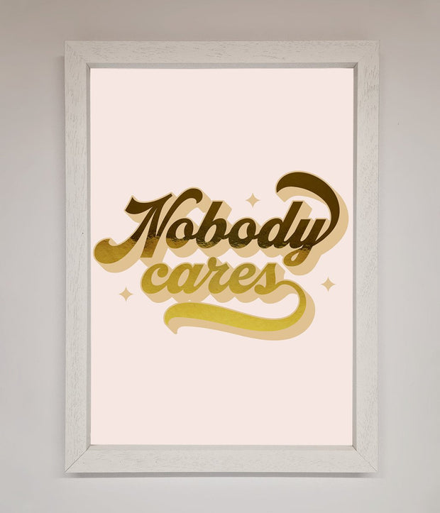 Nobody Cares Foil Print-6
