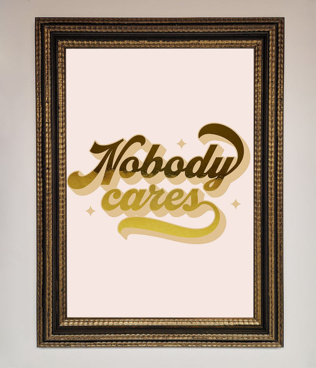 Nobody Cares Foil Print-18