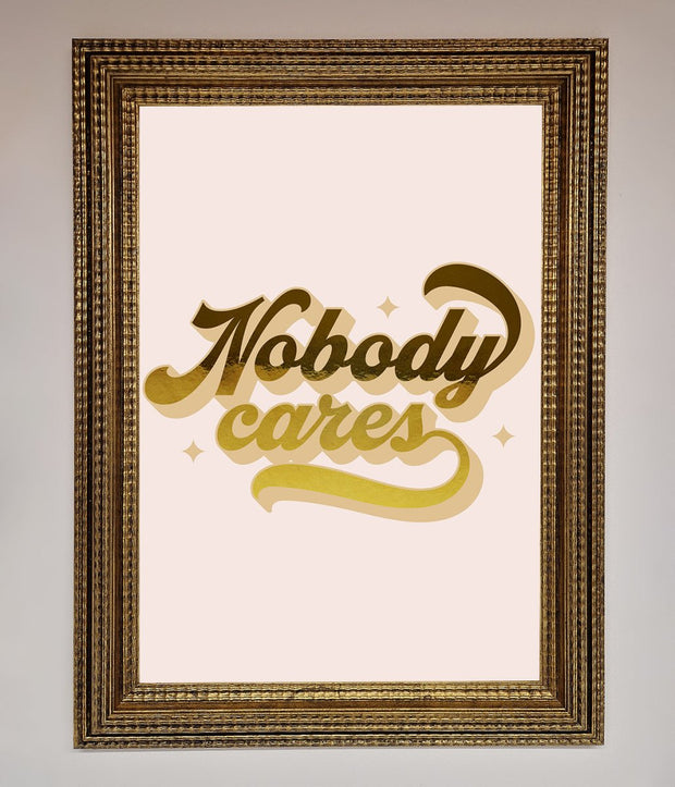 Nobody Cares Foil Print-15