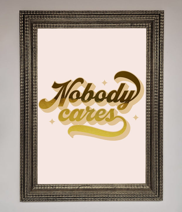 Nobody Cares Foil Print-16